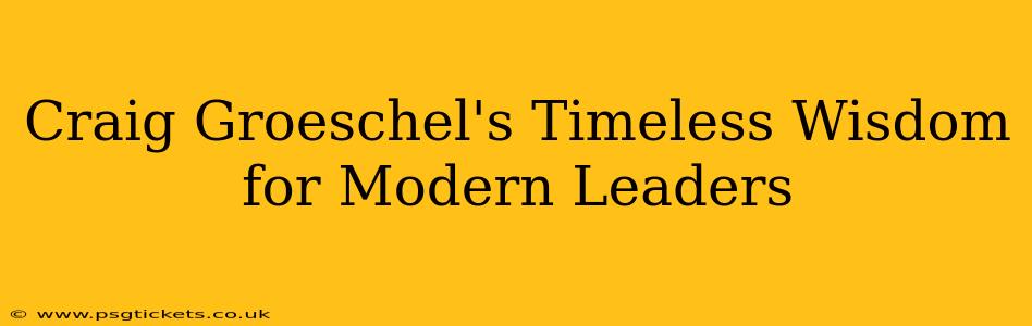 Craig Groeschel's Timeless Wisdom for Modern Leaders
