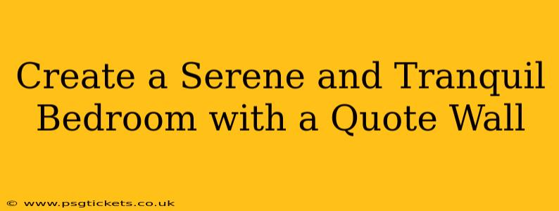 Create a Serene and Tranquil Bedroom with a Quote Wall