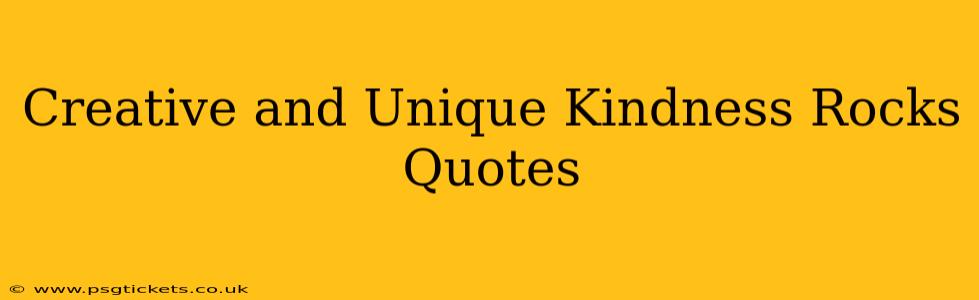 Creative and Unique Kindness Rocks Quotes