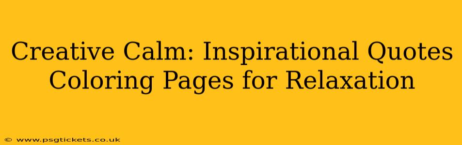 Creative Calm: Inspirational Quotes Coloring Pages for Relaxation
