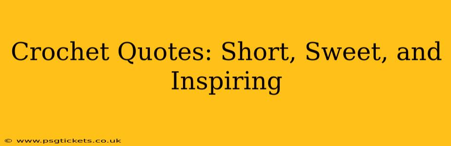 Crochet Quotes: Short, Sweet, and Inspiring