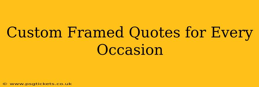 Custom Framed Quotes for Every Occasion
