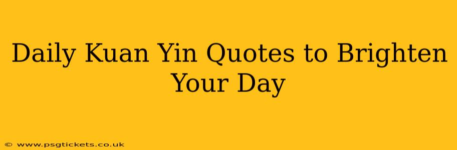 Daily Kuan Yin Quotes to Brighten Your Day