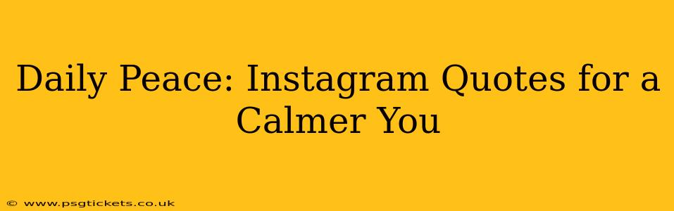 Daily Peace: Instagram Quotes for a Calmer You