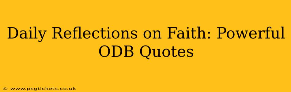 Daily Reflections on Faith: Powerful ODB Quotes