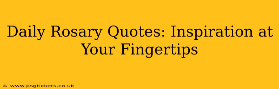 Daily Rosary Quotes: Inspiration at Your Fingertips