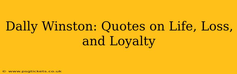 Dally Winston: Quotes on Life, Loss, and Loyalty