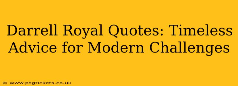 Darrell Royal Quotes: Timeless Advice for Modern Challenges