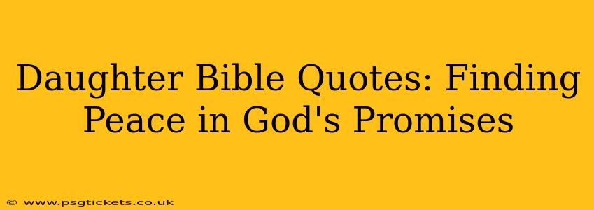 Daughter Bible Quotes: Finding Peace in God's Promises