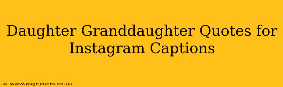Daughter Granddaughter Quotes for Instagram Captions