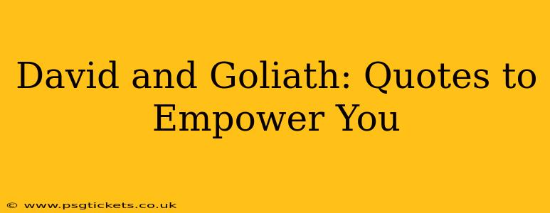 David and Goliath: Quotes to Empower You