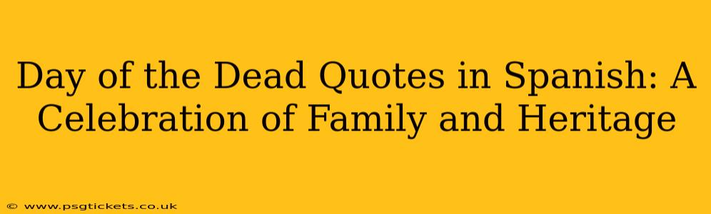 Day of the Dead Quotes in Spanish: A Celebration of Family and Heritage