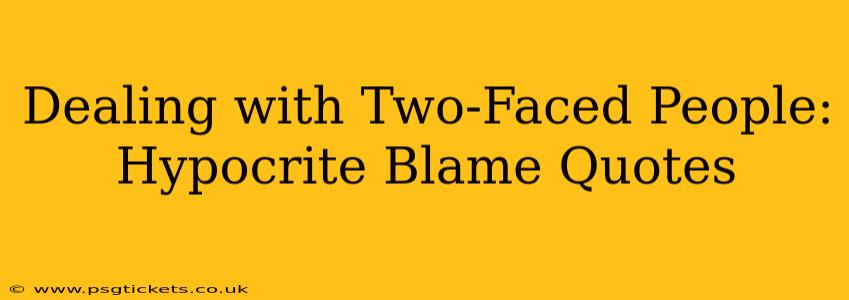 Dealing with Two-Faced People: Hypocrite Blame Quotes