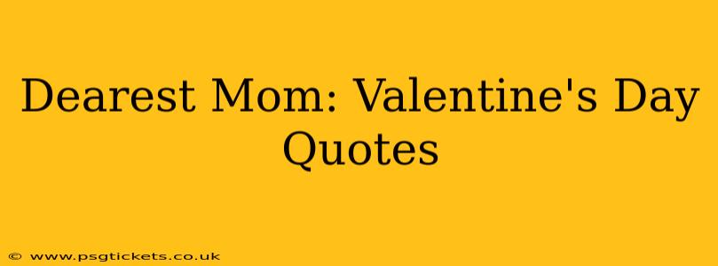 Dearest Mom: Valentine's Day Quotes