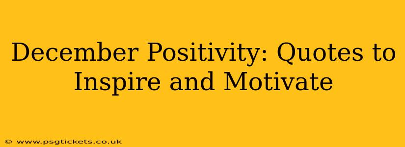 December Positivity: Quotes to Inspire and Motivate