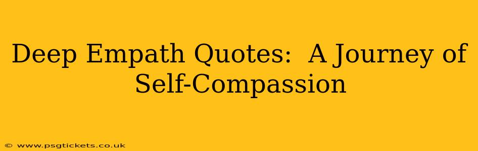 Deep Empath Quotes:  A Journey of Self-Compassion