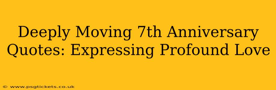 Deeply Moving 7th Anniversary Quotes: Expressing Profound Love