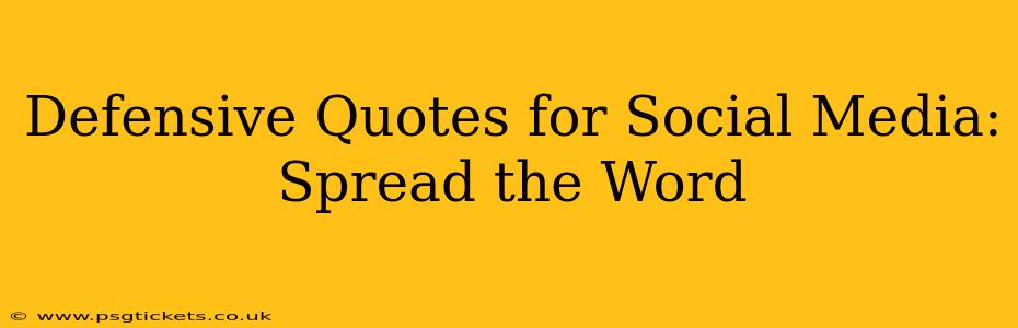 Defensive Quotes for Social Media: Spread the Word
