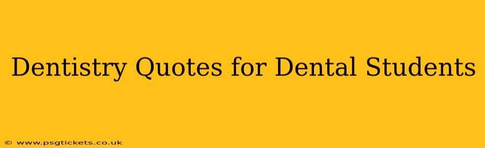 Dentistry Quotes for Dental Students