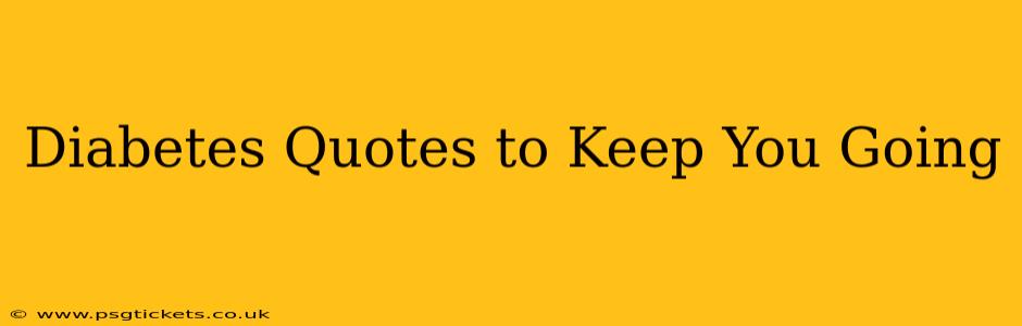 Diabetes Quotes to Keep You Going