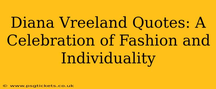 Diana Vreeland Quotes: A Celebration of Fashion and Individuality