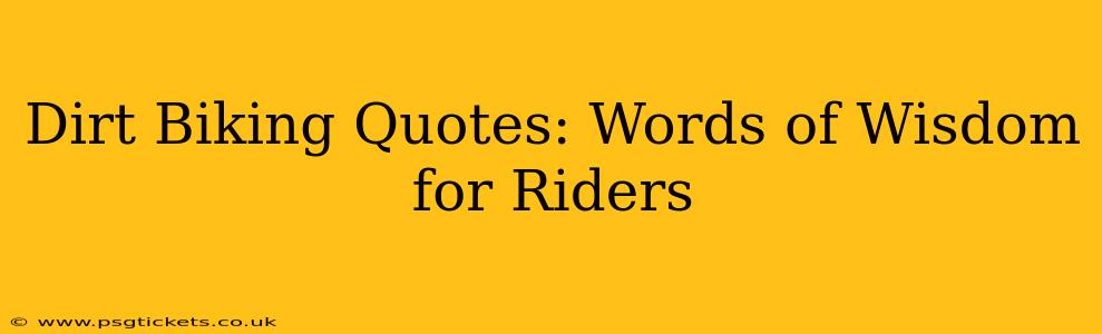 Dirt Biking Quotes: Words of Wisdom for Riders