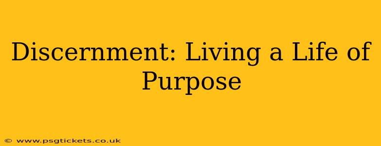 Discernment: Living a Life of Purpose