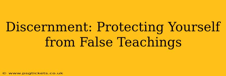 Discernment: Protecting Yourself from False Teachings