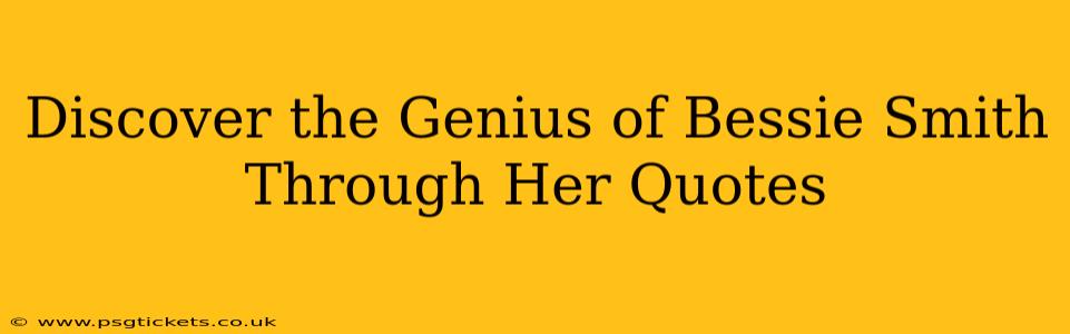 Discover the Genius of Bessie Smith Through Her Quotes