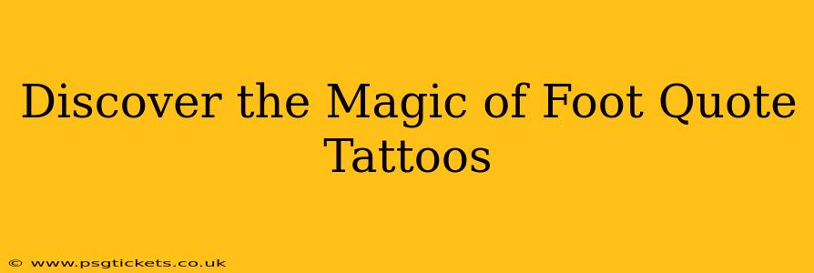 Discover the Magic of Foot Quote Tattoos