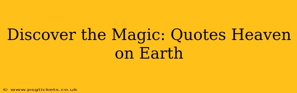 Discover the Magic: Quotes Heaven on Earth