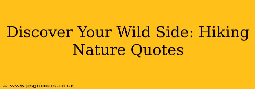 Discover Your Wild Side: Hiking Nature Quotes