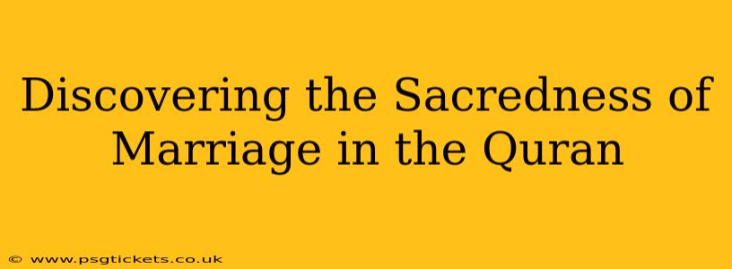 Discovering the Sacredness of Marriage in the Quran