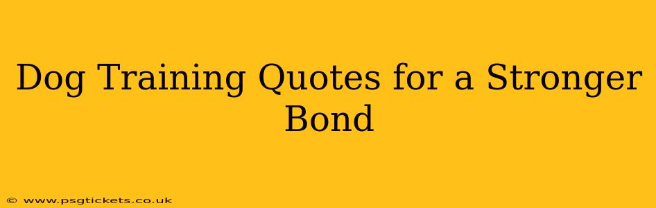 Dog Training Quotes for a Stronger Bond