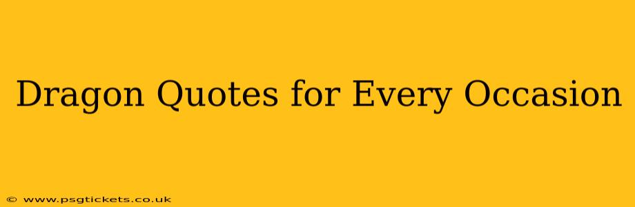 Dragon Quotes for Every Occasion