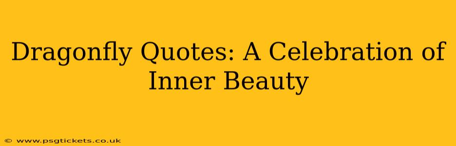 Dragonfly Quotes: A Celebration of Inner Beauty