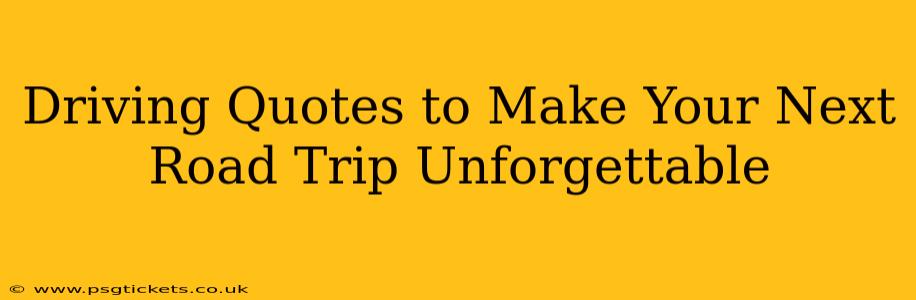 Driving Quotes to Make Your Next Road Trip Unforgettable