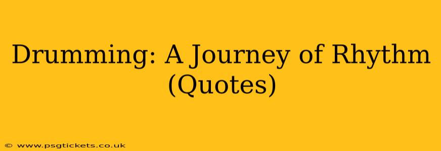 Drumming: A Journey of Rhythm (Quotes)