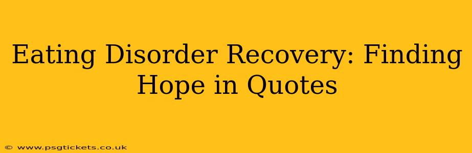 Eating Disorder Recovery: Finding Hope in Quotes