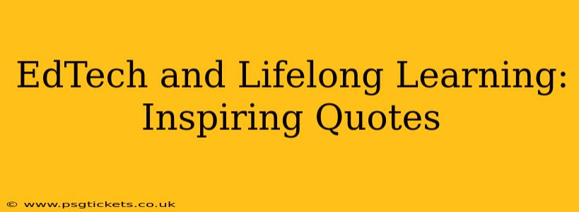 EdTech and Lifelong Learning: Inspiring Quotes