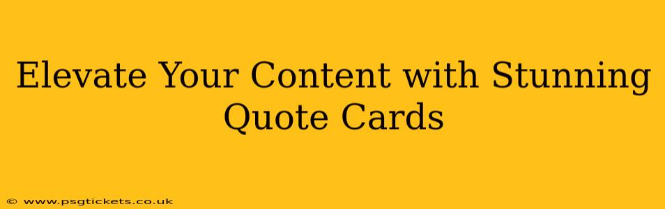 Elevate Your Content with Stunning Quote Cards