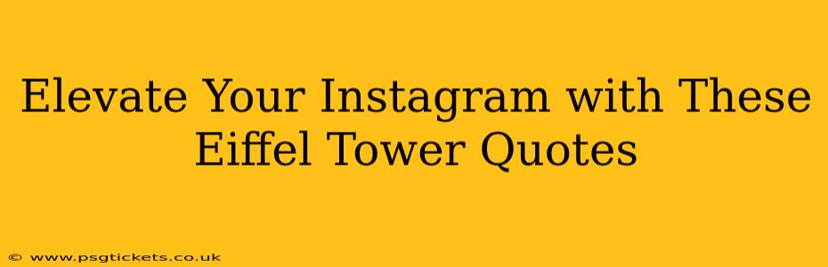 Elevate Your Instagram with These Eiffel Tower Quotes
