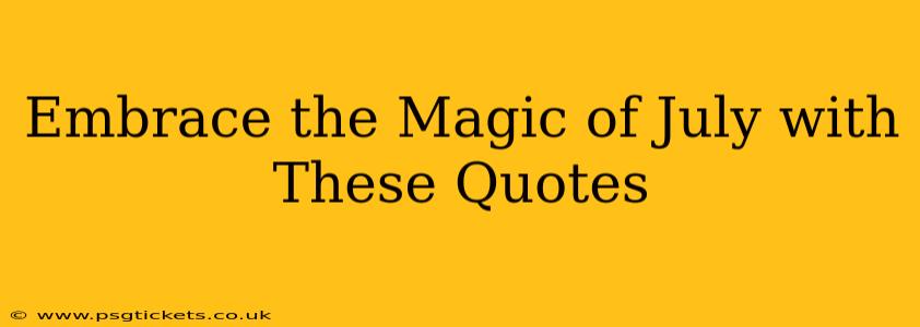Embrace the Magic of July with These Quotes