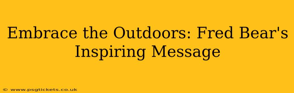 Embrace the Outdoors: Fred Bear's Inspiring Message