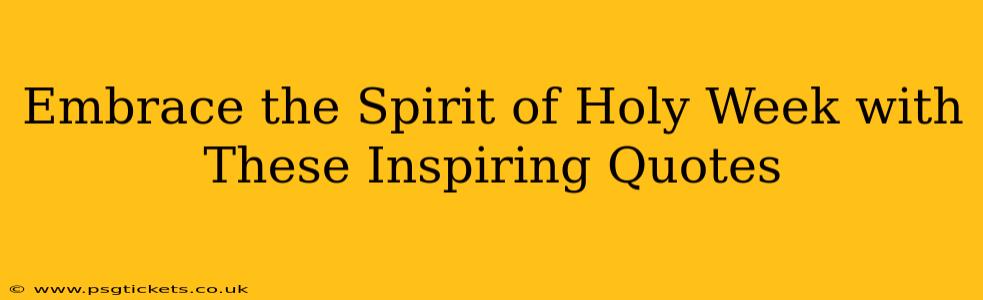 Embrace the Spirit of Holy Week with These Inspiring Quotes
