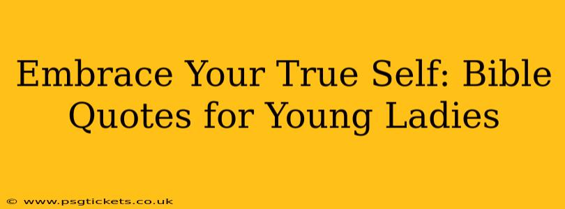Embrace Your True Self: Bible Quotes for Young Ladies