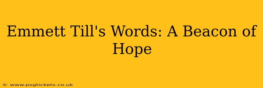 Emmett Till's Words: A Beacon of Hope