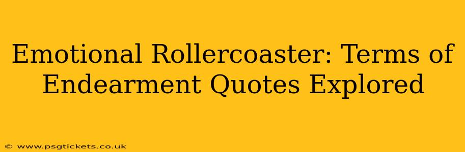 Emotional Rollercoaster: Terms of Endearment Quotes Explored