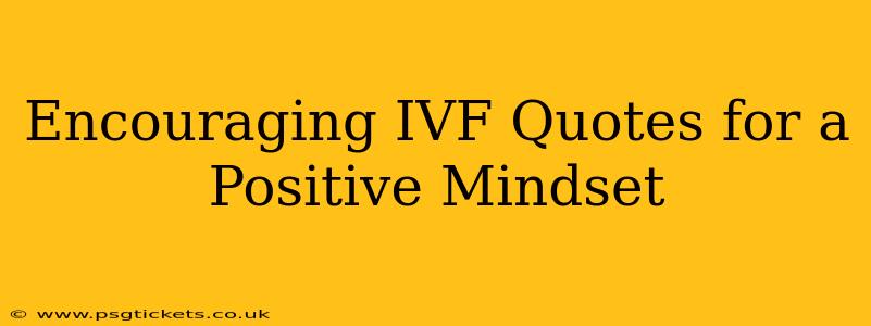 Encouraging IVF Quotes for a Positive Mindset