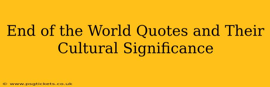 End of the World Quotes and Their Cultural Significance